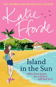 Island in the Sun di Katie Fforde edito da Random House UK Ltd
