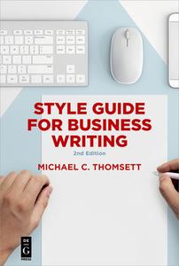 Style Guide for Business Writing di Michael C. Thomsett edito da De Gruyter