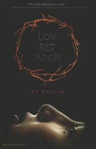 Low Red Moon di Ivy Devlin edito da Bloomsbury U.S.A. Children's Books
