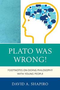 Plato Was Wrong! di David Shapiro edito da Rowman & Littlefield