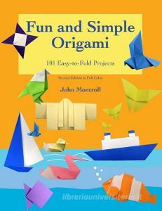 Fun and Simple Origami di John Montroll edito da Antroll Publishing Company