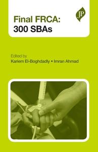 Final FRCA: 300 SBAs di Kariem El-Boghdadly, Imran Ahmad edito da JP Medical Ltd