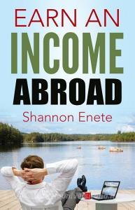 EARN AN INCOME ABROAD di Shannon Enete edito da ENETE ENTERPRISES