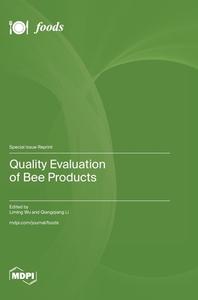Quality Evaluation of Bee Products edito da MDPI AG