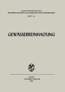Gewasserreinhaltung: Vortrage Und Diskussionen Der Tagung Des Osterr. Wasserwirtschaftsverbandes in Klagenfurt, Oktober 1962 edito da Springer