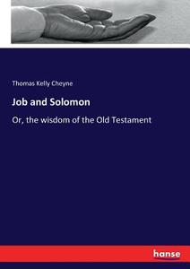 Job and Solomon di Thomas Kelly Cheyne edito da hansebooks