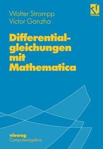 Differentialgleichungen mit Mathematica di Victor Ganzha, Walter Strampp edito da Vieweg+Teubner Verlag