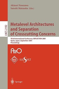Metalevel Architectures and Separation of Crosscutting Concerns di A. Yonezawa, S. Matsuoka edito da Springer Berlin Heidelberg