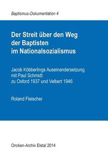 Der Streit über den Weg der Baptisten im Nationalsozialismus di Roland Fleischer edito da Books on Demand