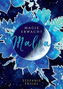 Malia - Magie erwacht di Stefanie Friedl edito da Books on Demand