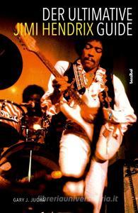 Der ultimative Jimi Hendrix Guide di Gary J. Jucha edito da Hannibal Verlag GmbH
