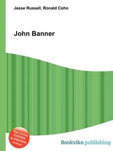 John Banner di Jesse Russell, Ronald Cohn edito da Book On Demand Ltd.