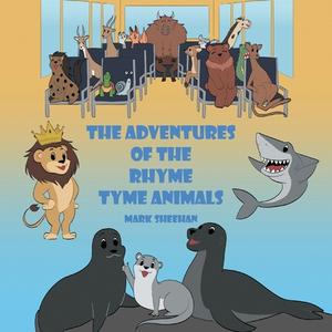 The Adventures of The Rhyme Tyme Animals di Mark Sheehan edito da Page Publishing