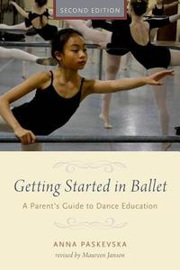 Getting Started in Ballet di Anna Paskevska edito da OUP USA