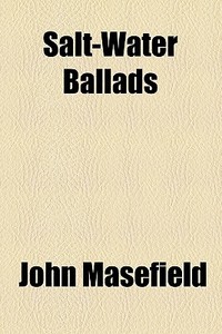 Salt-water Ballads di John Masefield edito da General Books Llc