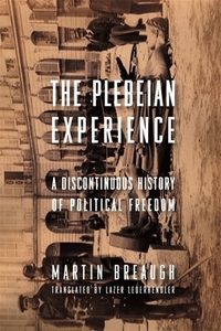 The Plebeian Experience di Martin Breaugh edito da Columbia University Press