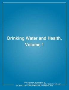 Drinking Water and Health,: Volume 1 di National Research Council, Division On Earth And Life Studies, Commission On Life Sciences edito da NATL ACADEMY PR