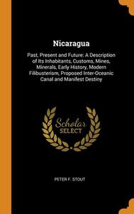 Nicaragua di PETER F. STOUT edito da Franklin Classics Trade Press