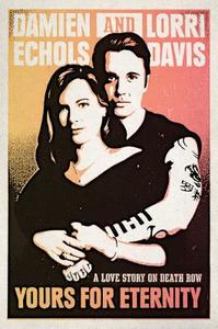 Yours for Eternity: A Love Story on Death Row di Damien Echols, Lorri Davis edito da BLUE RIDER PR