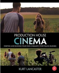 Production House Cinema di Kurt (Digital filmmaker Lancaster edito da Taylor & Francis Ltd