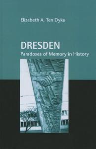 Dresden di Elizabeth A. Ten Dyke edito da Routledge