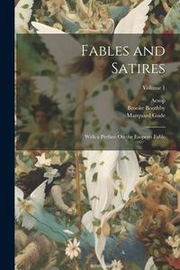 Fables and Satires: With a Preface On the Esopean Fable; Volume 1 di Aesop, Phaedrus, Brooke Boothby edito da LEGARE STREET PR