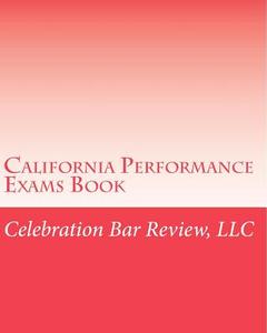 California Performance Exams Book di LLC Celebration Bar Review edito da Createspace
