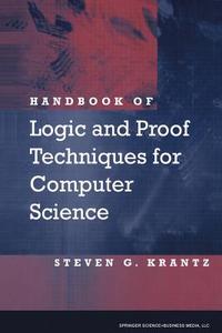 Handbook of Logic and Proof Techniques for Computer Science di Steven G. Krantz edito da Birkhäuser Boston