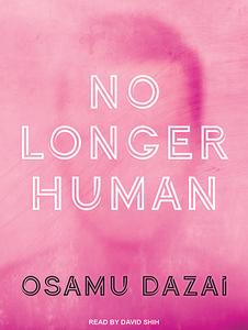 No Longer Human di Osamu Dazai edito da Tantor Audio