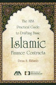The ABA Practical Guide to Drafting Basic Islamic Finance Contracts di Dena H. Elkhatib edito da American Bar Association