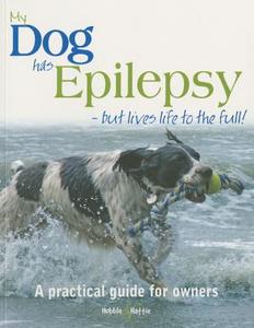 My Dog Has Epilepsy - but Lives Life to the Full di Gill Carrick edito da Veloce Publishing Ltd