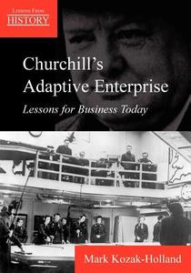 Churchill's Adaptive Enterprise di Mark Kozak-Holland edito da Multi-Media Publications Inc.
