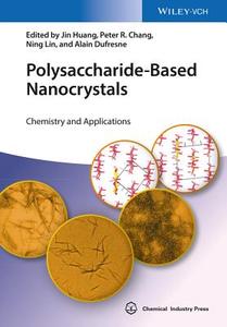 Polysaccharide-Based Nanocrystals di Jin Huang, Peter R. Chang, Ning Lin, Alain Dufresne edito da Wiley VCH Verlag GmbH