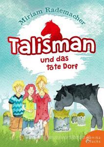 Talisman und das tote Dorf di Miriam Rademacher edito da Fuchs, Monika Verlag