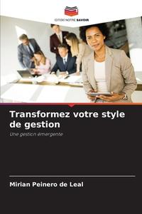 Transformez votre style de gestion di Mirian Peinero de Leal edito da Editions Notre Savoir