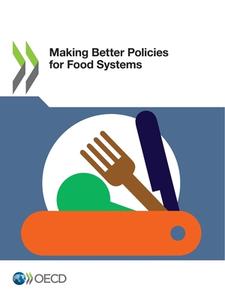 Making Better Policiesfor Food Systems di Organisation for Economic Co-operation and Development edito da Organization For Economic Co-operation And Development (OECD