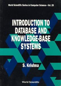 Introduction To Database And Knowledge-base Systems di S. Krishna edito da World Scientific Publishing Co Pte Ltd