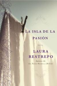 La Isla De La Pasion di Laura Restrepo edito da Harpercollins Espanol