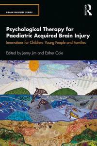 Psychological Therapy For Paediatric Acquired Brain Injury edito da Taylor & Francis Ltd