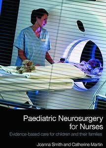 Paediatric Neurosurgery For Nurses di Joanna Smith, Catherine Martin edito da Taylor & Francis Ltd