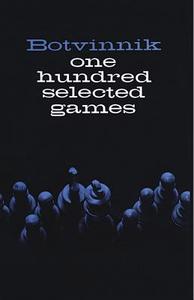 One Hundred Selected Games di M. M. Botvinnik edito da Dover Publications Inc.