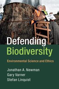 Defending Biodiversity di Jonathan A. Newman, Gary Varner, Stefan Linquist edito da Cambridge University Press
