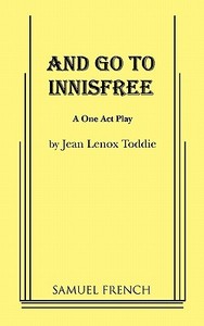 And Go to Innisfree di Jean Lenox Toddie edito da Samuel French, Inc.