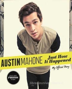 Just How It Happened di Austin Mahone edito da Little, Brown Book Group