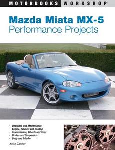 Mazda Miata Mx-5 Performance Projects di Keith Tanner edito da Motorbooks International