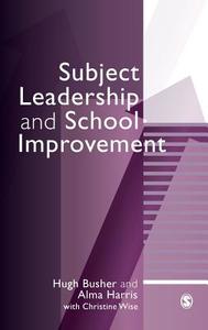 Subject Leadership and School Improvement di Hugh Busher, Alma Harris edito da SAGE Publications Ltd