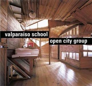 Valparaíso School: Open City Group di Raul Rispa, Rodrigo Perez de Arce, Fernando Perez Oyarzun edito da MCGILL QUEENS UNIV PR