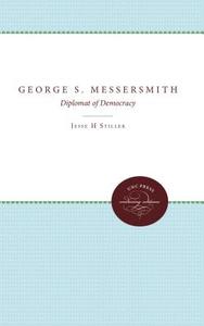 George S. Messersmith di Peter Wallenstein, Jesse Stiller edito da The University of North Carolina Press