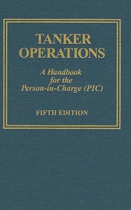 Tanker Operations: A Handbook for the Person-In-Charge (PIC) [With CDROM] di Mark Huber edito da TIDEWATER PUBL