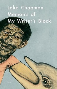 Memoirs of My Writer¿s Block di Jake Chapman edito da FUEL